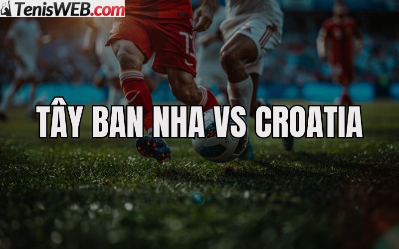 nhan-dinh-ty-le-keo-nha-cai-bong-da-euro-2024-tay-ban-nha-vs-croatia